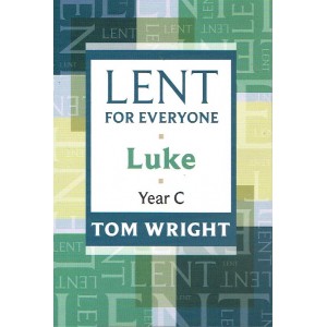 Lent For Everyone Luke Year C by Tom Wright